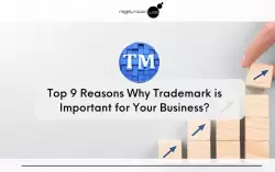 Top 9 Reasons Why Trademark is Important for Your Business?