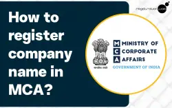 How to Register company Name in MCA?