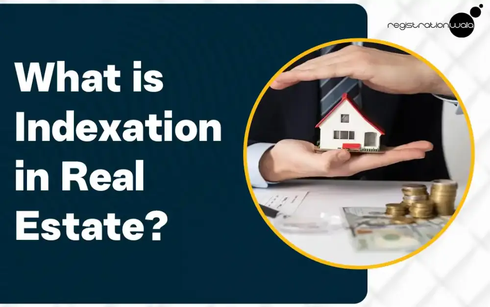 What do you mean by Indexation in Real Estate?