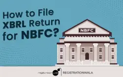 Filing XBRL Return for NBFC : Complete Step by Step Process