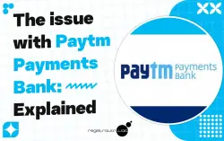 The issue with Paytm Payments Bank: Explained