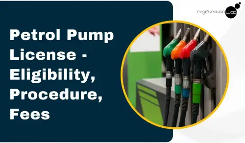 Petrol Pump License - Eligibility, Procedure, Fees