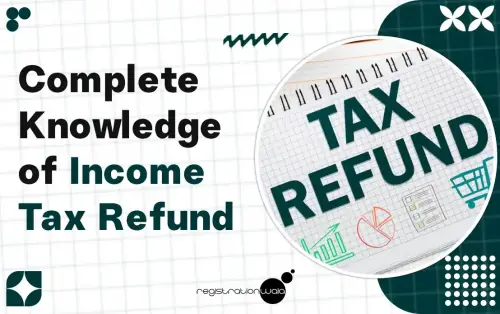 Get Complete Knowledge of Income Tax Refund