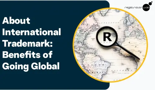About International Trademark: Benefits of Going Global