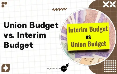 Difference Between Union Budget and Interim Budget