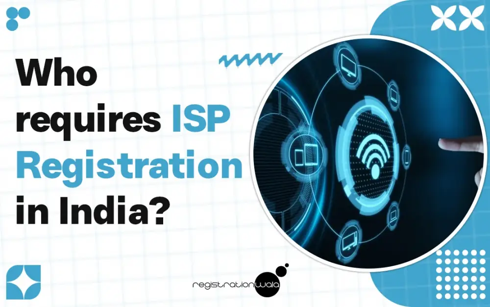 Who requires ISP Registration in India?