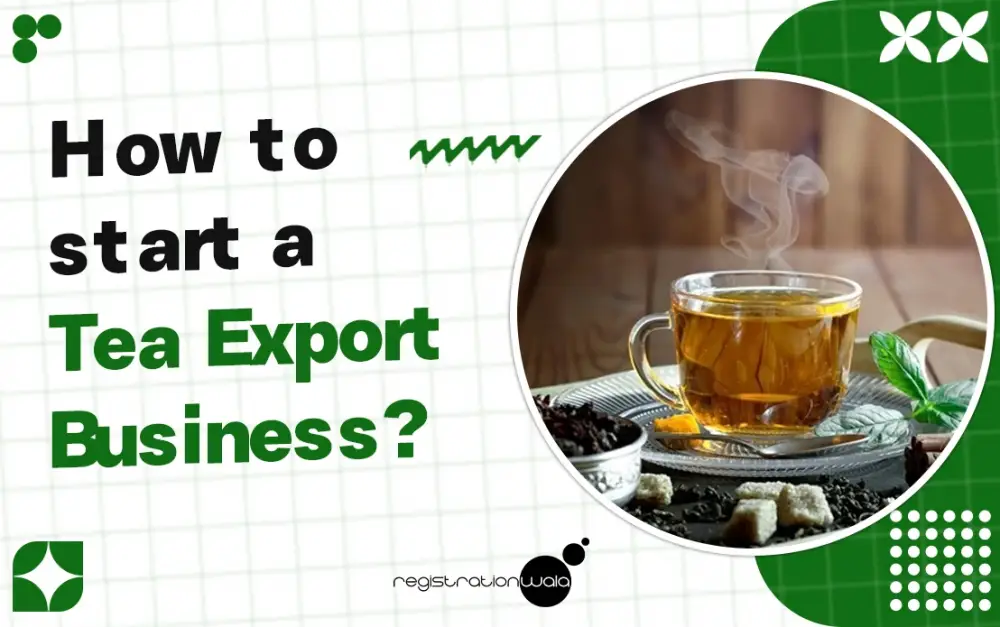 How to start a Tea Export Business?
