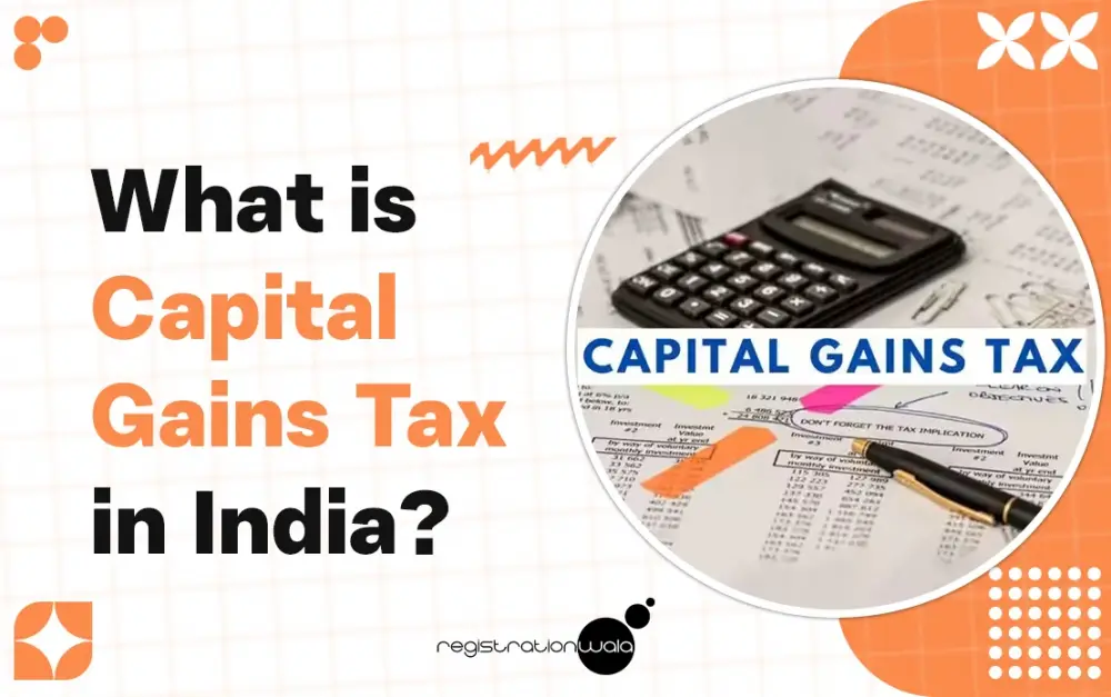 What is Capital Gains Tax in India?