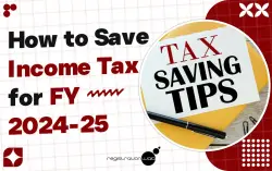 How to Save Income Tax for FY 2024-25