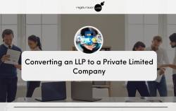 Converting an LLP to a Private Limited Company