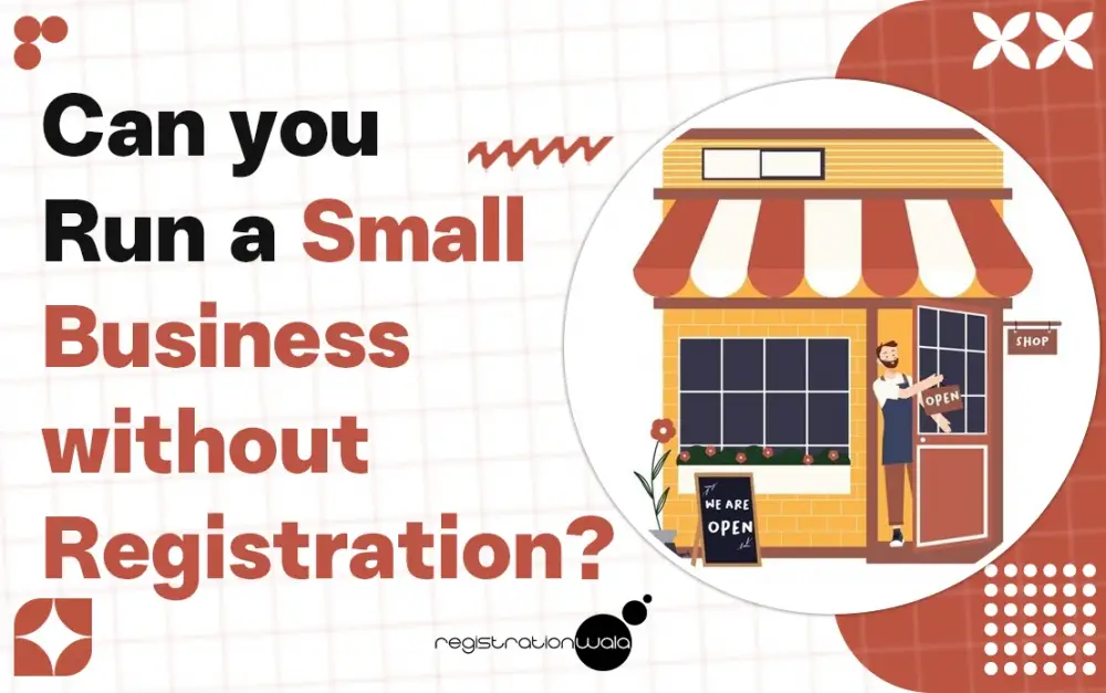 Can you Run a Small Business without Registration?