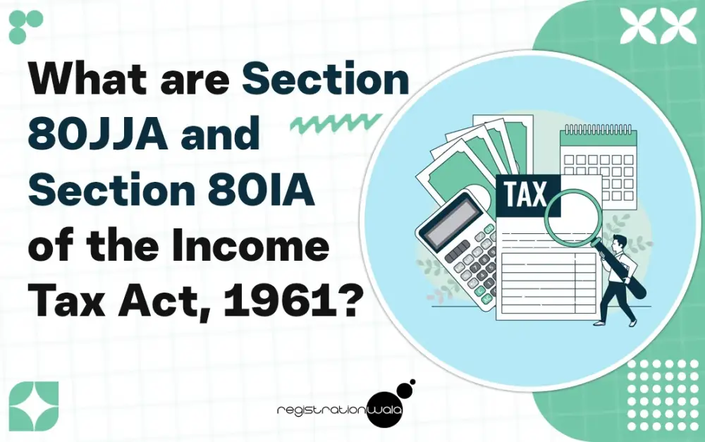 What are Section 80JJA and Section 80IA of the Income Tax Act, 1961?