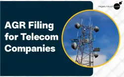 Guide & Process For AGR Filing for Telecom Companies