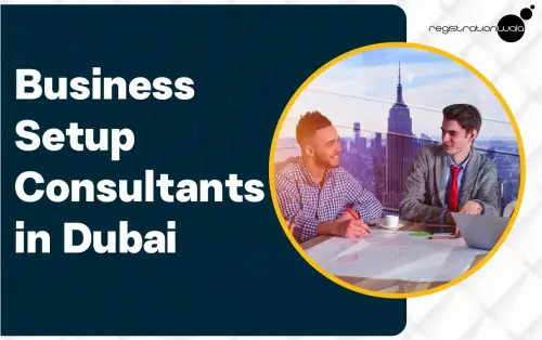 Business Setup Consultants in Dubai