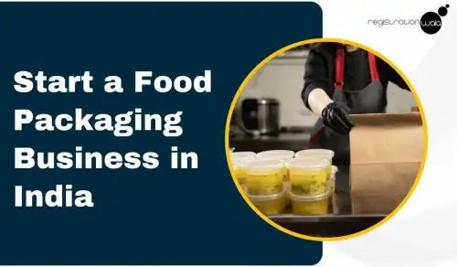 How to Start a Food Packaging Business in India?