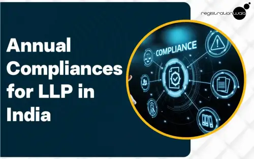 Annual Compliances for LLP : Know Its Importance and Penalties for Non-Compliance