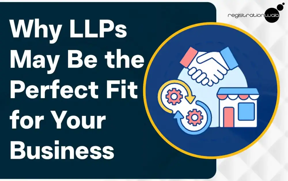 Why LLPs May Be the Perfect Fit for Your Business