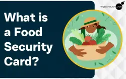 National Food Security Card : Know Its Meaning, Benefits, and Types