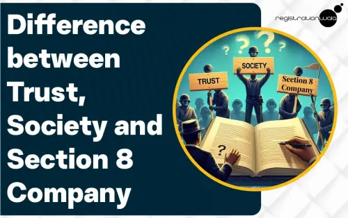 Difference between Trust, Society and Section 8 Company