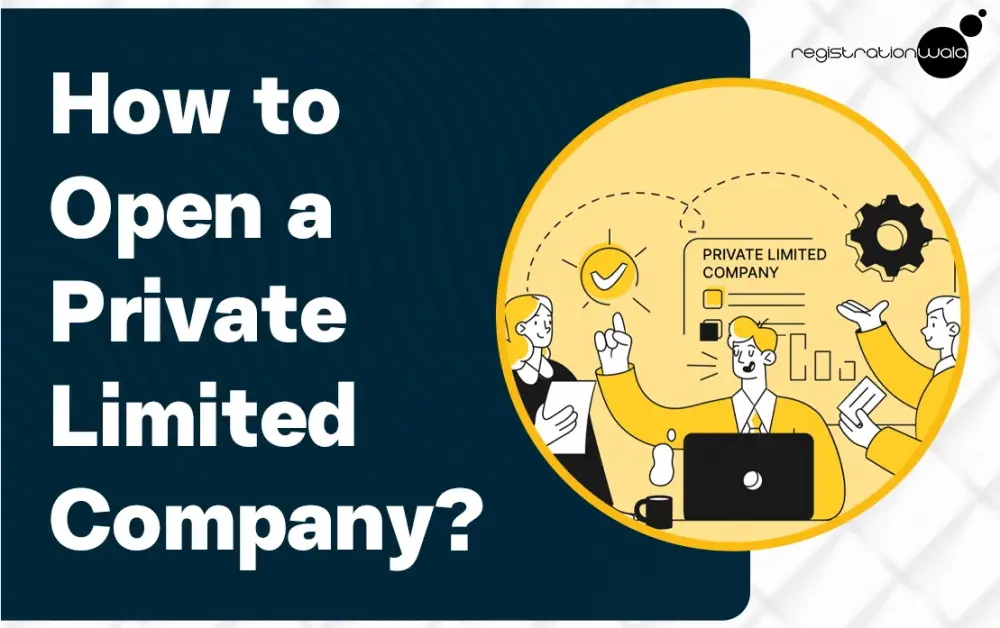 How to Open a Private Limited Company?